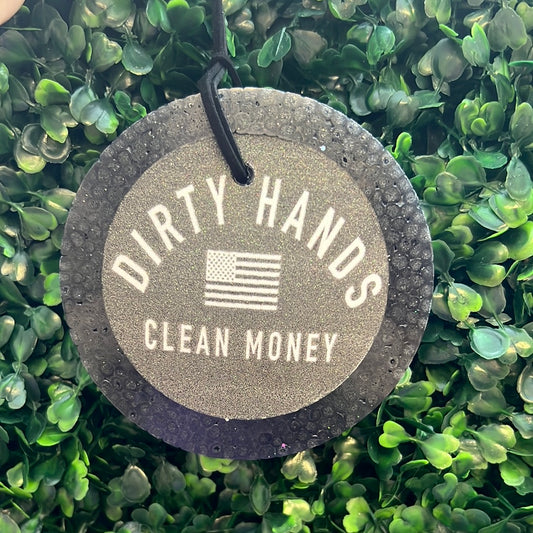 Dirty Hands Clean Money Freshie
